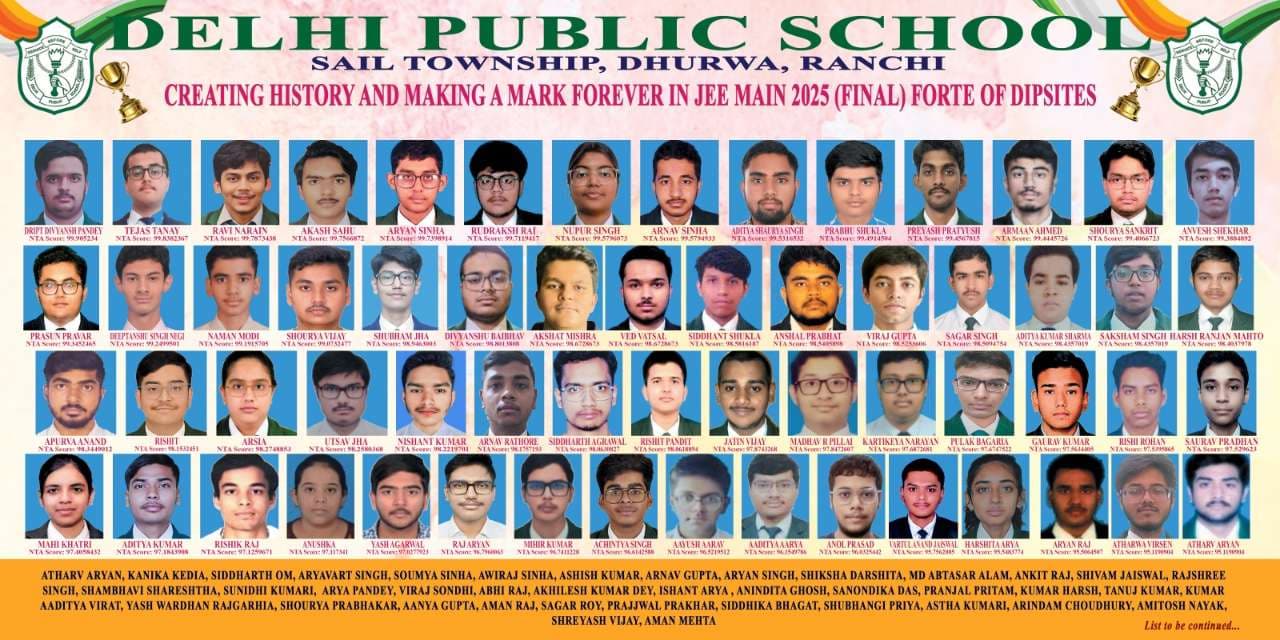 DPS Ranchi Students Dazzle in JEE MAIN 2025 (Final): Dript Divyansh Pandey emerged as Topper